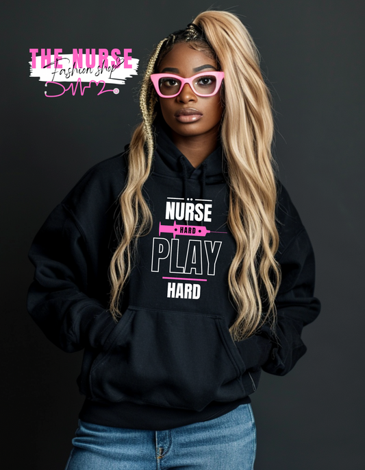 "Nurse Hard Play Hard" Hoodie